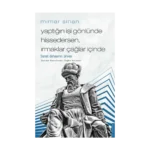 Mimar Sinan - Yaptığın İşi Gönlünde Hissedersen, Irmaklar Çağlar İçinde