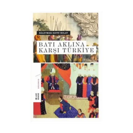 Batı Aklına Karşı Türkiye