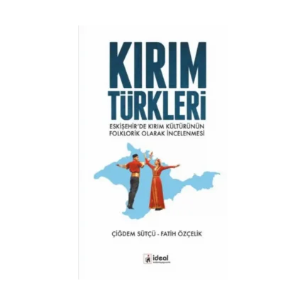 Kırım Türkleri - Eskişehir’de Kırım Kültürünün Folklorik Olarak İncelenmesi