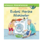 Evdeki Harika Makineler -  Dünyayı Öğreniyorum