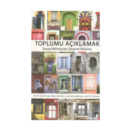 Toplumu Açıklamak Sosyal Bilimlerde Eleştirel Realizm