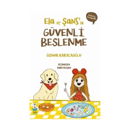 Ela ve Şans’la Güvenli Beslenme