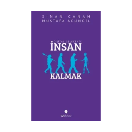 Dijital Gelecekte İnsan Kalmak