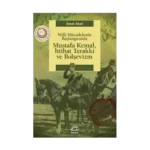 Mustafa Kemal,İttihat Terakki ve Bolşevizm: Milli Mücadelenin Başlangıcında