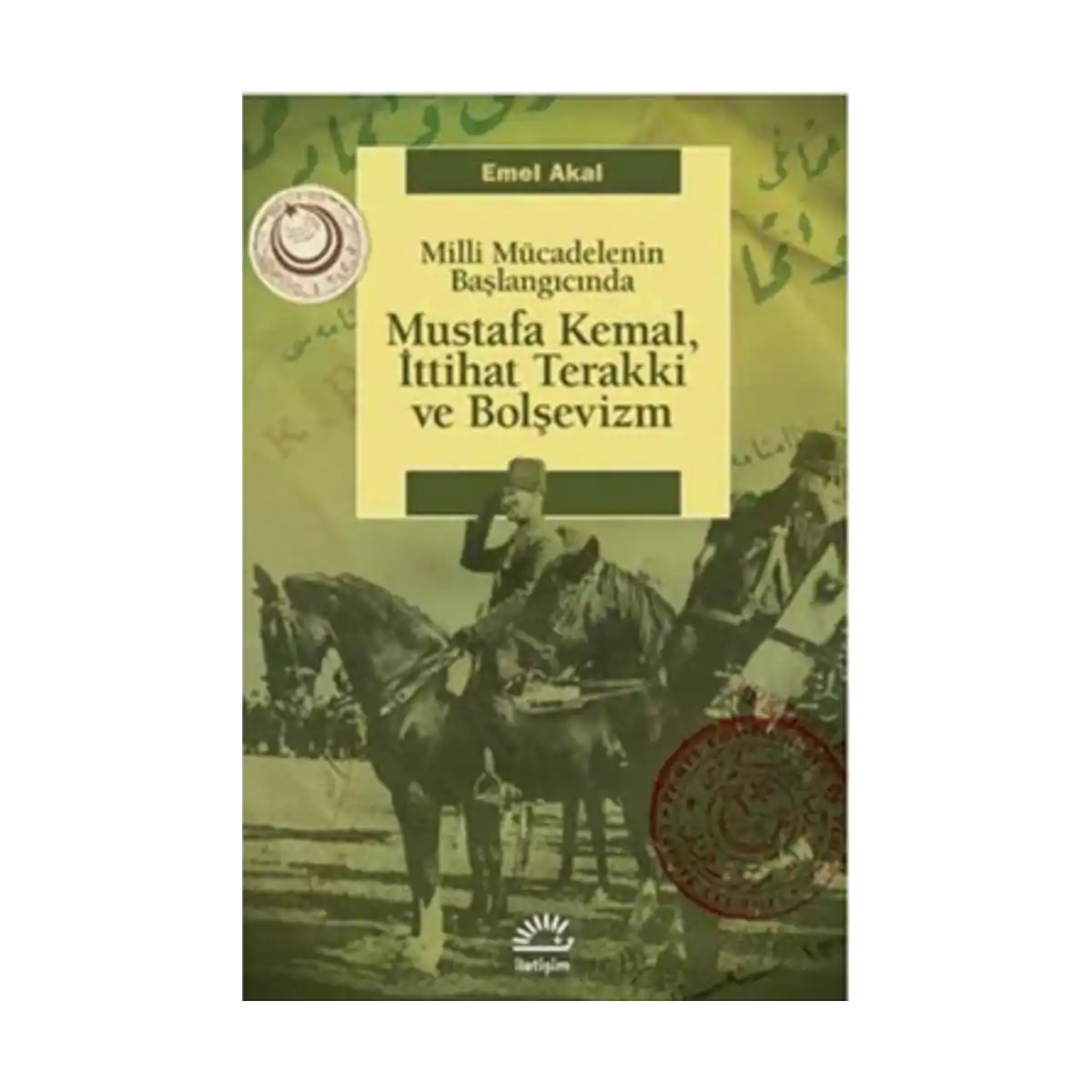 6c95d-mustafa-kemal-ittihat-terakki-ve-bolsevizm-milli-mucadelenin-baslangicinda-1-1.webp Mustafa Kemal,İttihat Terakki ve Bolşevizm: Milli Mücadelenin Başlangıcında - Görsel 1