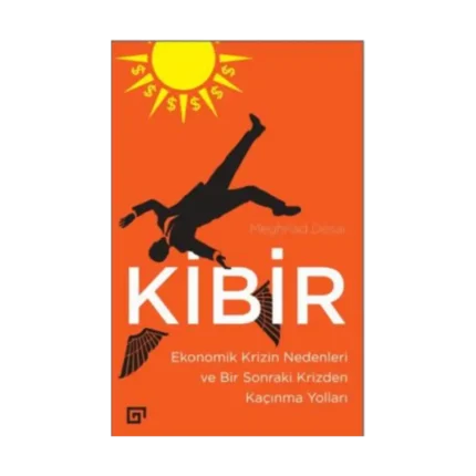 Kibir - Ekonomik Krizin Nedenleri ve Bir Sonraki Krizden Kaçınma Yolları