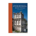 Aphrodisias’ın Büyülü Dünyası – İzzet Keribar Fotoğraflarıyla (Türkçe-İngilizce)