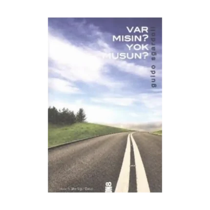 Var mısın Yok musun?