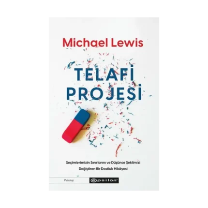 Telafi Projesi: Seçimlerimizin Sınırlarını ve Düşünce Şeklimizi Değiştiren Bir Dostluk Hikayesi