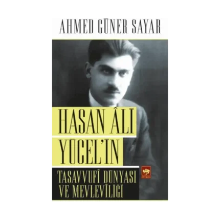 Hasan Ali Yücel’in Tasavvufi Dünyası ve Mevleviliği