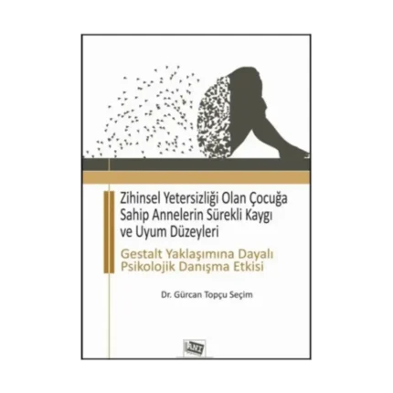 Zihinsel Yetersizliği Olan Çocuğa Sahip Annelerin Sürekli Kaygı ve Uyum Düzeyleri