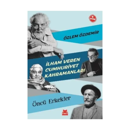 İlham Veren Cumhuriyet Kahramanları - Öncü Erkekler