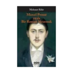 Marcel Proust ya da Bir Roman Yaratmak