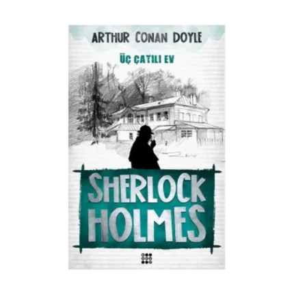 Sherlock Holmes - Üç Çatılı Ev