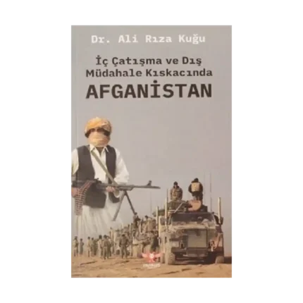 İç Çatışma ve Dış Müdahale Kıskacında Afganistan