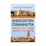 Endülüs’ten Osmanlı’ya Paraya Yön Veren Yahudi Bankerler