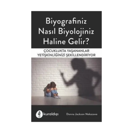 Biyografiniz Nasıl Biyolojiniz Haline Gelir?