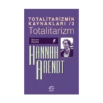 Totalitarizmin Kaynakları 3- Totalitarizm