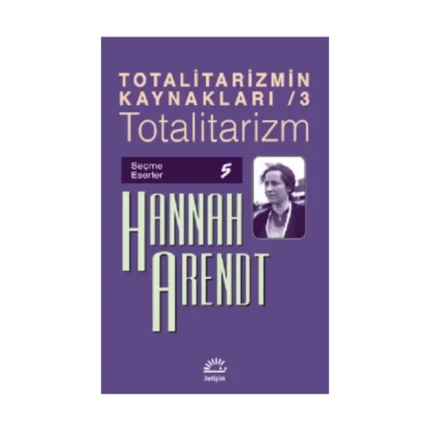 Totalitarizmin Kaynakları 3- Totalitarizm