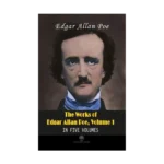 The Works of Edgar Allan Poe - Volume 1 - In Five Volumes