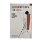 Bakım Merceğinden Yeni Sosyal: Deneyimler, Öznellikler, Tartışmalar