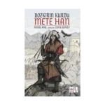 Bozkırın Kurdu Mete Han