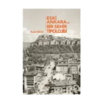 Eski Ankara'da Bir Şehir Tipolojisi