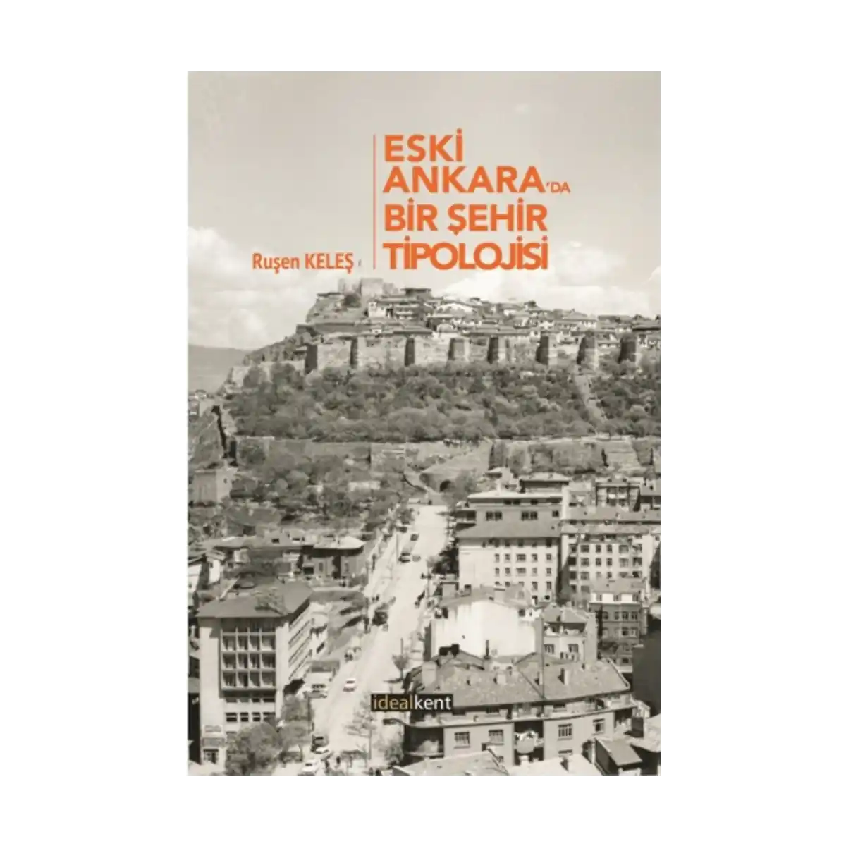 7103c-eski-ankara-da-bir-sehir-tipolojisi-1-1.webp Eski Ankara'da Bir Şehir Tipolojisi - Görsel 1