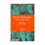 Büyük Biyologlar - Ray'den Hamilton'a