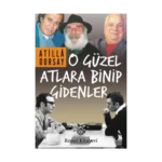 O Güzel Atlara Binip Gidenler