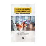 Sosyal Medyada Pazarlamanın Gücü Kavramlar, İşleyiş ve Güncel Yaklaşımlar