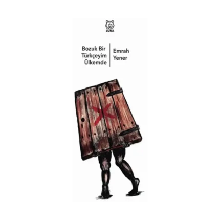 Bozuk Bir Türkçeyim Ülkemde