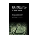 İlluminati'den Günümüze Global Elit ve Derin Dünya