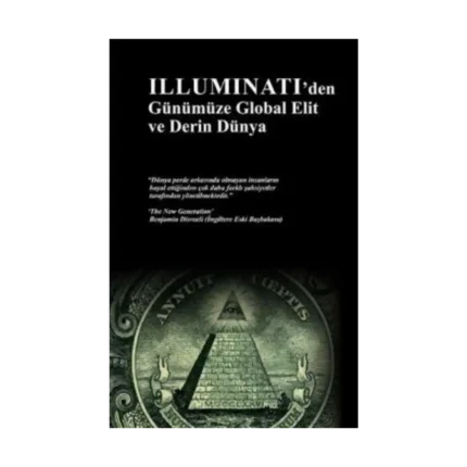 İlluminati'den Günümüze Global Elit ve Derin Dünya