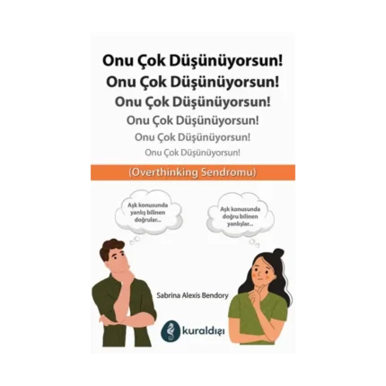 Onu Çok Düşünüyorsun!