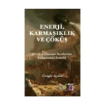 Enerji, Karmaşıklık ve Çöküş