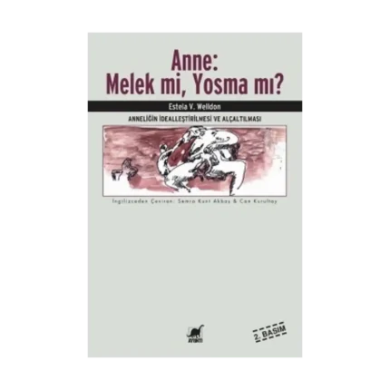 Anne: Melek mi, Yosma mı? Anneliğin İdealleştirilmesi ve Alçaltılması