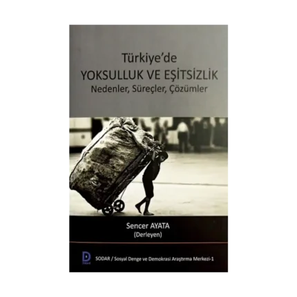 Türkiye’de Yoksulluk ve Eşitsizlik Nedenler, Süreçler, Çözümler