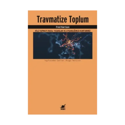 Travmatize Toplum Hile Yapmayı Nasıl Yasaklar ve Uygarlığımızı Kurtarırız
