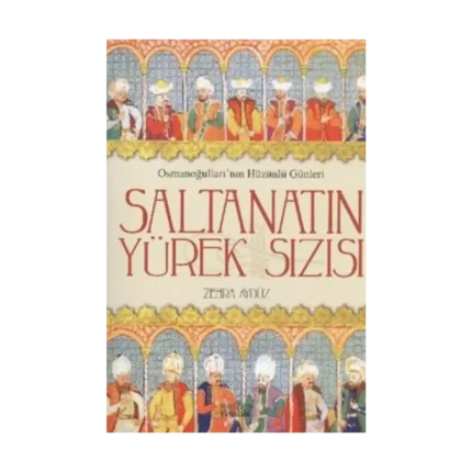 Saltanatın Yürek Sızısı