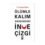 Ölümle Kalım Arasındaki İnce Çizgi