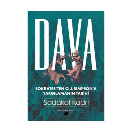 Dava - Sokrates’ten O. J. Simpson’a Yargılamanın Tarihi