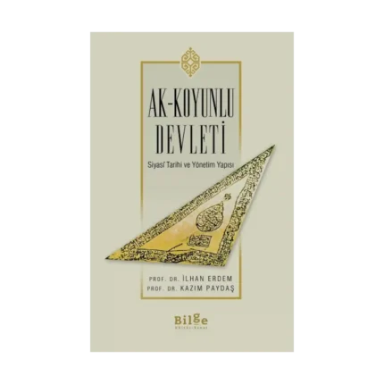 Ak-Koyunlu Devleti Siyasi Tarihi Ve Yönetim Yapısı