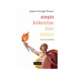 Ateşin Kökenine Dair Mitler