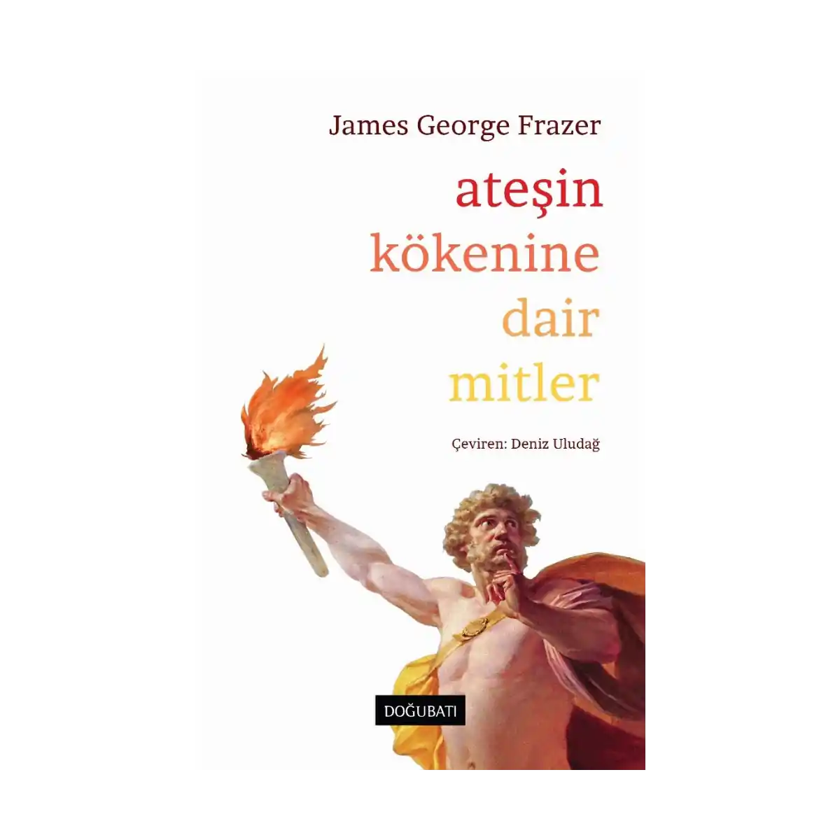 74307-atesin-kokenine-dair-mitler-1-1.webp Ateşin Kökenine Dair Mitler - Görsel 1