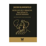 Meselemi Hiç’e Bıraktım: Max Stirner’in Biricik Felsefesi