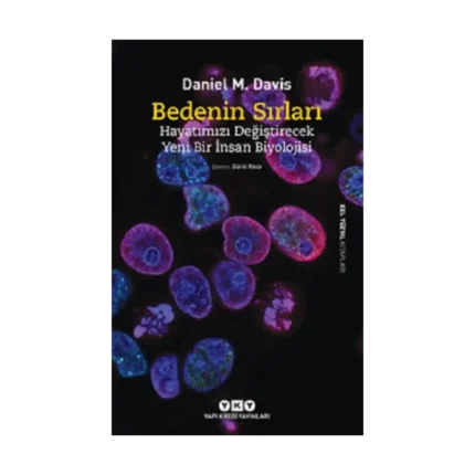 Bedenin Sırları - Hayatımızı Değiştirecek Yeni Bir İnsan Biyolojisi