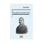 İttihat ve Terakki Fırkasının Zulmüne Direnen Trabzonlu Şatırzade Hasan Hicabi Bey