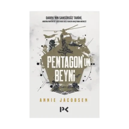 Pentagon’un Beyni - Darpa’nın Sansürsüz Tarihi, Amerika’nın En Üst Düzeydeki Gizli Araştırma Merkezi