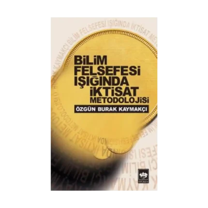 Bilim Felsefesi Işığında İktisat Metodolojisi